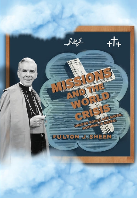 Missions and The World Crisis: Unless Souls are Saved, Nothing is Saved.
