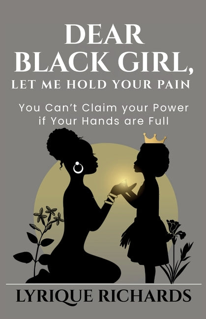Dear Black Girl, Let Me Hold Your Pain
