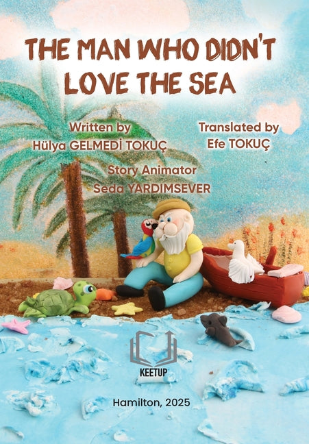 The Man Who Didn't Love the Sea by Gelmedi Tokuc, Hulya