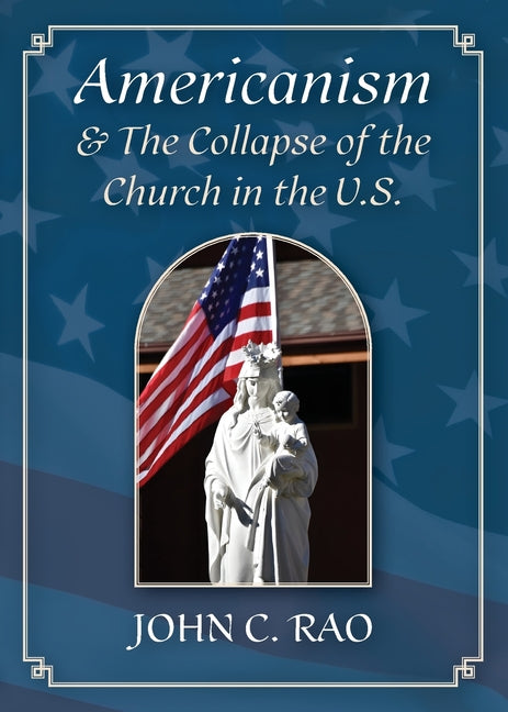 Americanism & The Collapse of the Church in the U.S.
