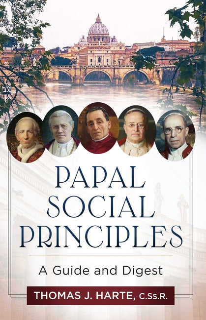 Papal Social Principles: A Guide and Digest