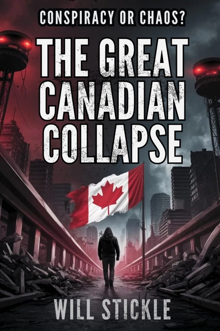 The Great Canadian Collapse: Conspiracy or Chaos?