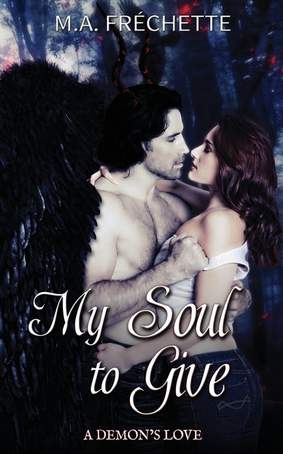 My Soul to Give: A Demon's Love book 1 by FrÃ©chette, M. a.
