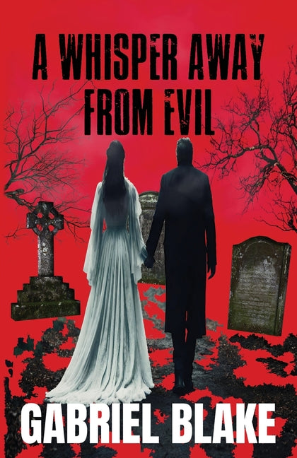 A Whisper Away From Evil by Blake, Gabriel
