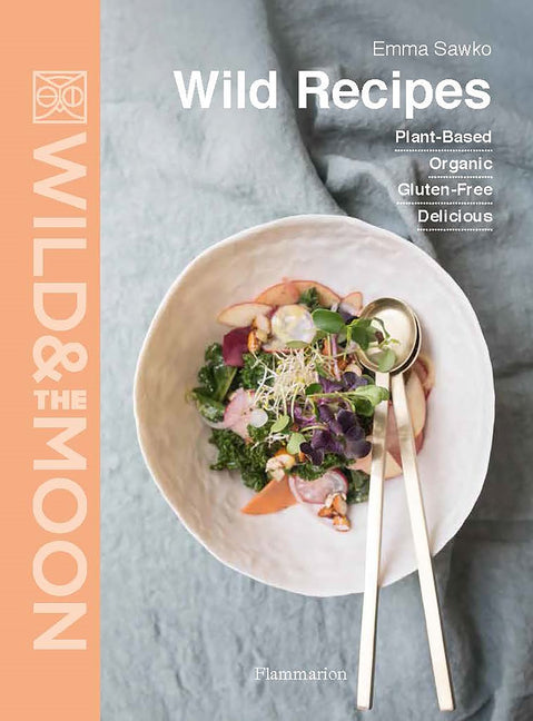 Wild Recipes: Plant-Based - Organic - Gluten-Free - Delicious