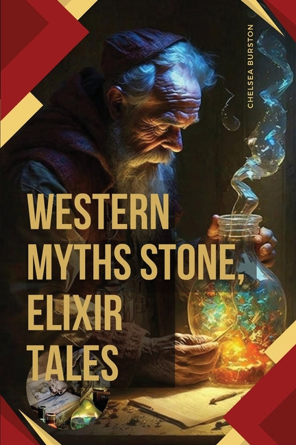 Western Myths: Stone, Elixir Tales by Burston, Chelsea