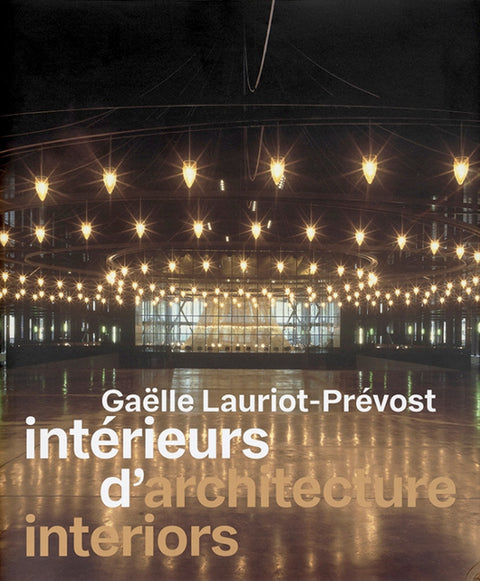 Gaëlle Lauriot-Prévost: Architecture Interiors