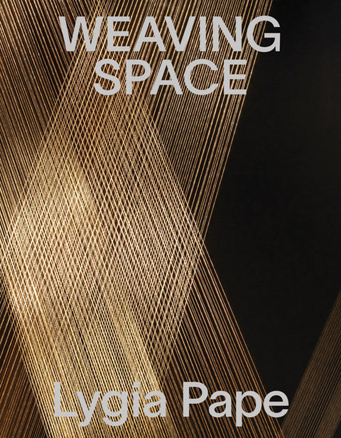 Lygia Pape: Weaving Space