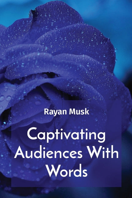 Captivating Audiences With Words by Musk, Rayan