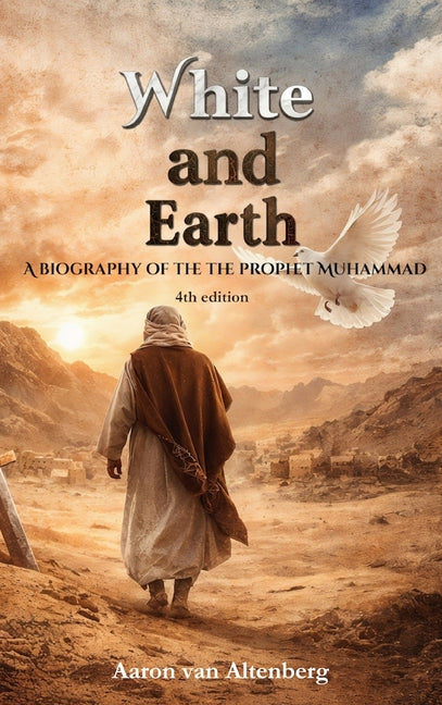 White and Earth: A Biography of the Prophet Muhammad