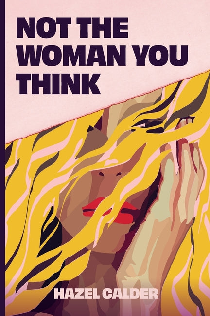 Not The Woman You Think by Calder, Hazel
