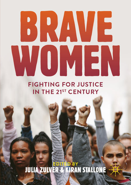 Brave Women: Fighting for Justice in the 21st Century by Zulver, Julia