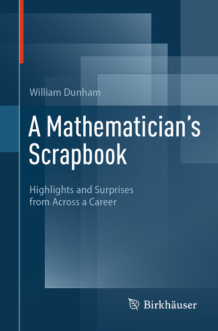 A Mathematician's Scrapbook: Highlights and Surprises from Across a Career