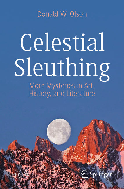 Celestial Sleuthing: More Mysteries in Art, History, and Literature