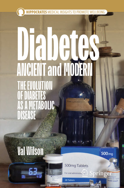 Diabetes Ancient and Modern: The Evolution of Diabetes as a Metabolic Disease by Wilson, Val