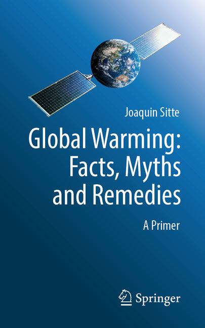 Global Warming: Facts, Myths and Remedies: A Primer by Sitte, Joaquin