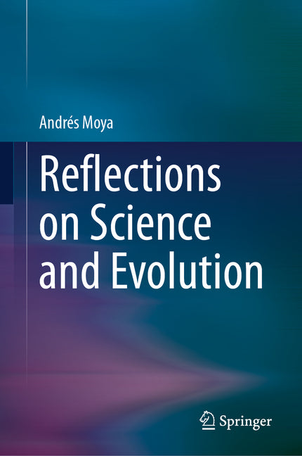 Reflections on Science and Evolution by Moya, AndrÃ©s