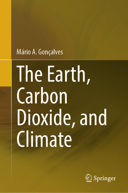 The Earth, Carbon Dioxide, and Climate by GonÃ§alves, MÃ¡rio A.