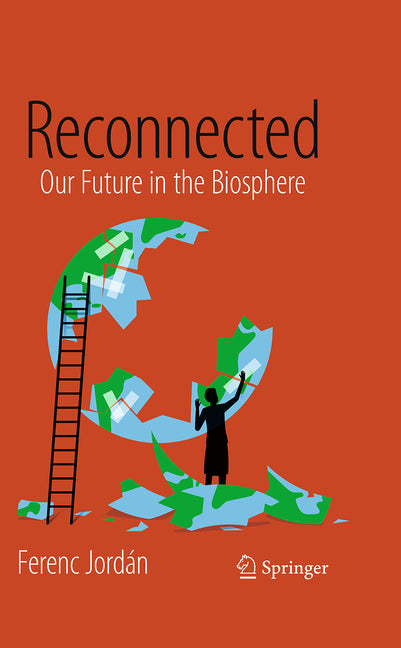 Reconnected: Our Future in the Biosphere by JordÃ¡n, Ferenc