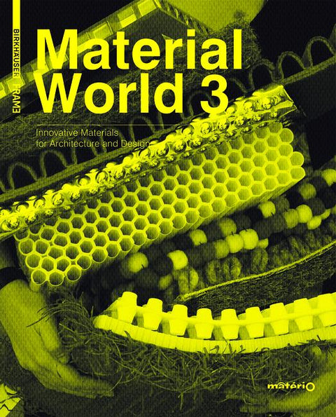 Material World 3: Innovative Materials for Architecture and Design by Ternaux, Elodie