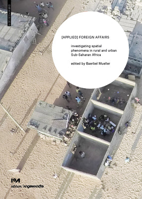 [Applied] Foreign Affairs: Investigating Spatial Phenomena in Rural and Urban Sub-Saharan Africa by Mueller, Baerbel