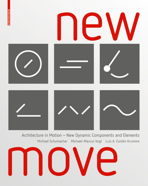 New Move: Architecture in Motion - New Dynamic Components and Elements by Schumacher, Michael