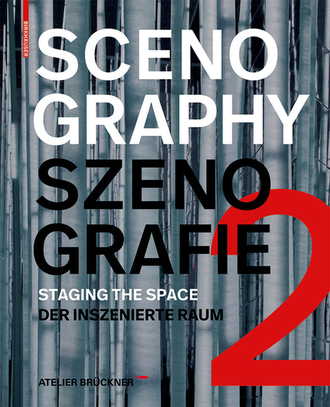 Scenography - Szenografie 2: Staging the Space - Der Inszenierte Raum by Atelier BrÃ¼ckner