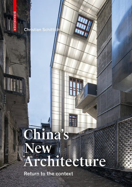 China's New Architecture: Returning to the Context by Schittich, Christian
