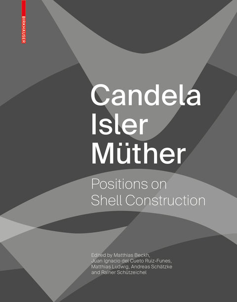 Candela Isler Müther: Positions on Shell Construction. Positionen Zum Schalenbau. Posturas Sobre La Construcción de Cascarones. by Beckh, Matthias