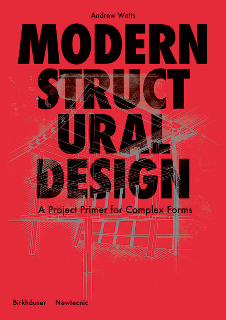 Modern Structural Design: Constructing Complex Forms by Watts, Andrew