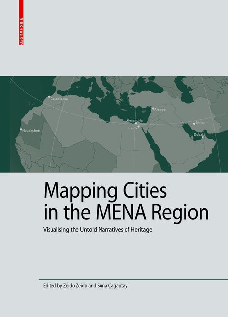 Mapping Cities in the Mena Region: Visualising the Untold Narratives of Heritage