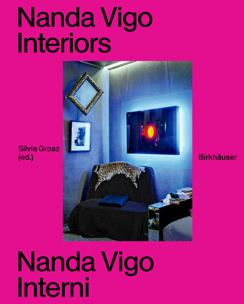 Nanda Vigo Interiors / Gli Interni Di Nanda Vigo: The Metaphysics of Everyday Life / La Metafisica del Quotidiano by Groaz, Silvia