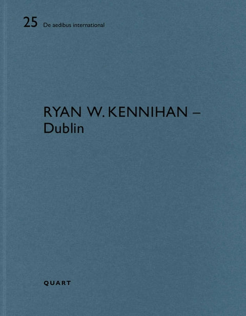 Ryan W. Kennihan - Dublin: de Aedibus International 25 by Wirz, Heinz