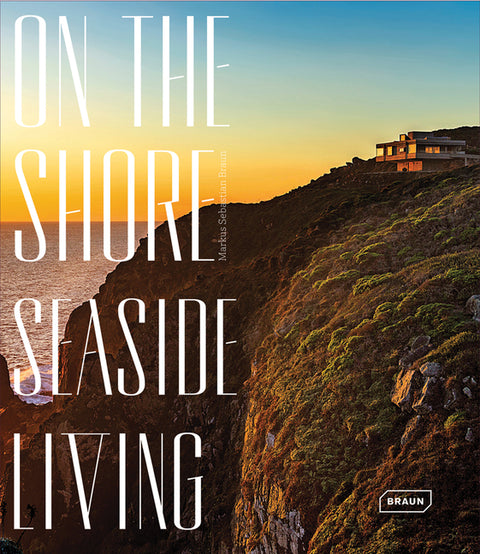 On the Shore: Seaside Living by Braun, Markus Sebastian
