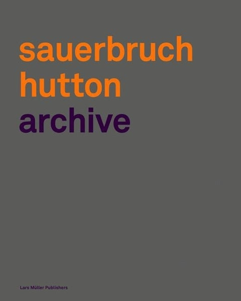 Sauerbruch Hutton Archive 1 by Sauerbruch, Matthias