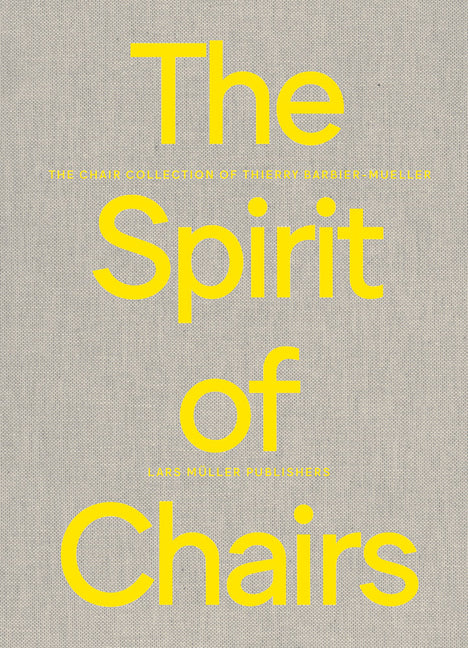 The Spirit of Chairs: The Chair Collection of Thierry Barbier-Mueller by Barbier-Mueller, Marie