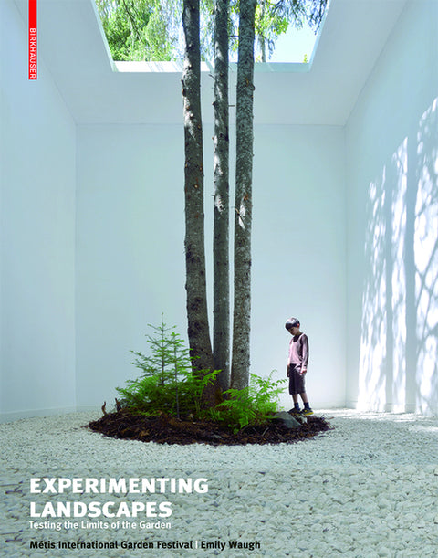 Experimenting Landscapes: Testing the Limits of the Garden by MÃ©tis International Garden Festival