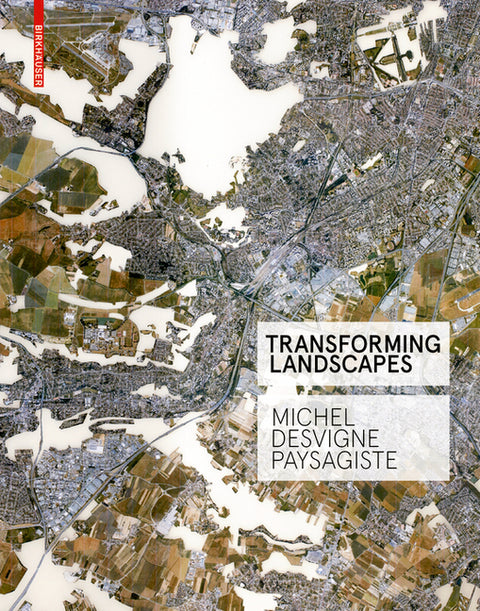 Transforming Landscapes: Michel Desvigne Paysagiste by Fromonot, FranÃ§oise