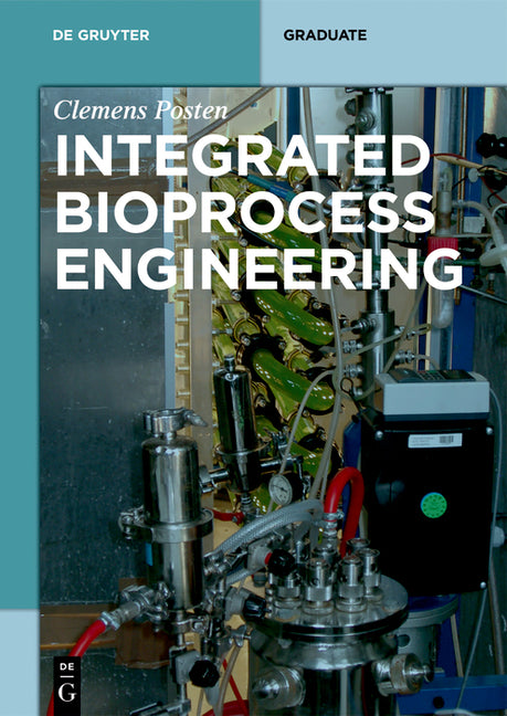 Integrated Bioprocess Engineering by Posten, Clemens