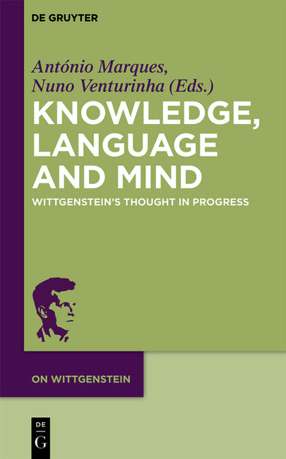 Knowledge, Language and Mind: Wittgenstein's Thought in Progress