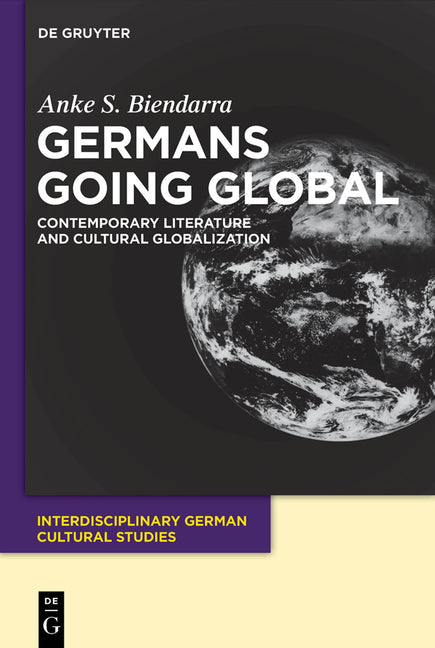 Germans Going Global: Contemporary Literature and Cultural Globalization