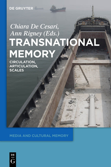 Transnational Memory: Circulation, Articulation, Scales by De Cesari, Chiara
