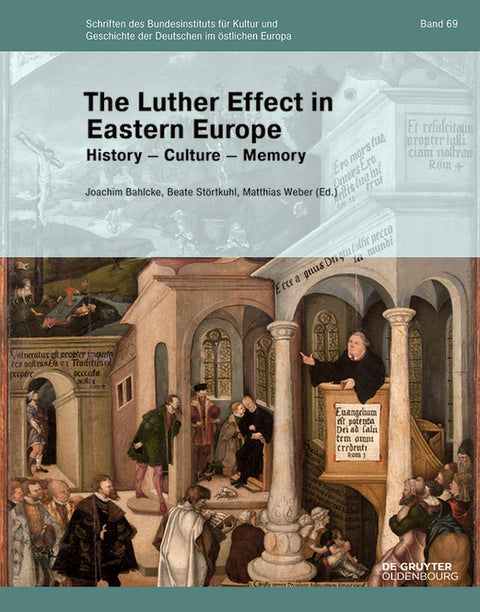 The Luther Effect in Eastern Europe: History - Culture - Memory