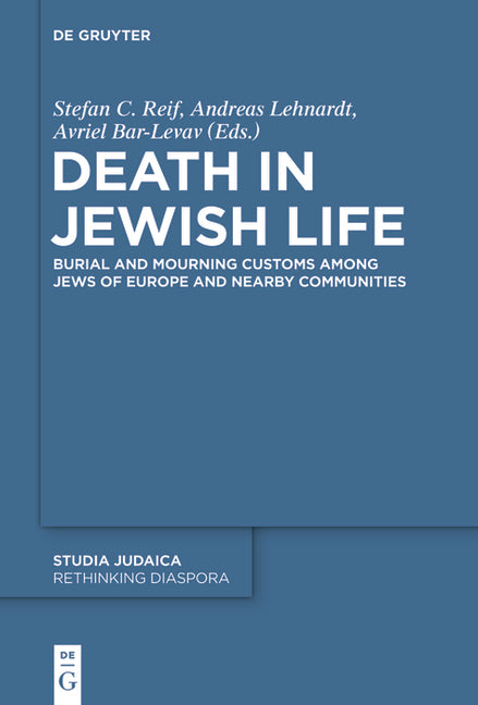 Death in Jewish Life: Burial and Mourning Customs Among Jews of Europe and Nearby Communities