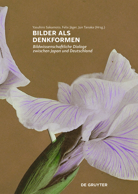Bilder ALS Denkformen: Bildwissenschaftliche Dialoge Zwischen Japan Und Deutschland