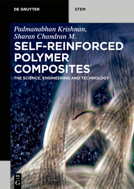 Self-Reinforced Polymer Composites: The Science, Engineering and Technology by Krishnan, Padmanabhan