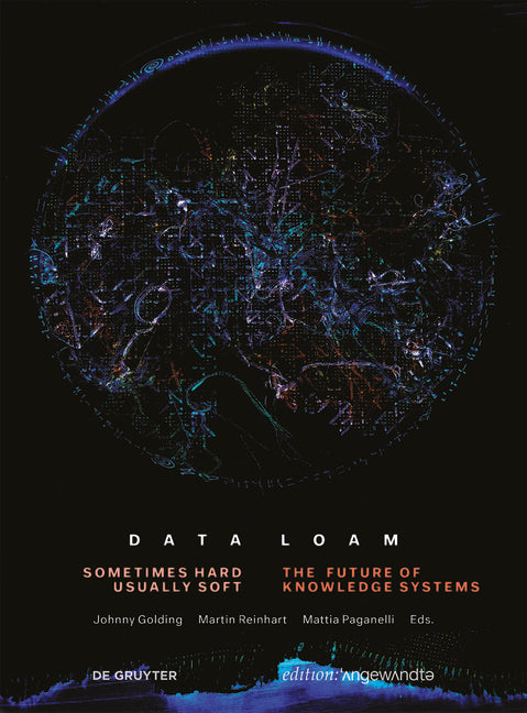 Data Loam: Sometimes Hard, Usually Soft. the Future of Knowledge Systems