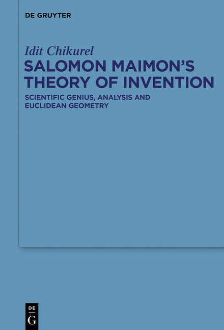 Salomon Maimon's Theory of Invention: Scientific Genius, Analysis and Euclidean Geometry