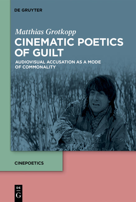 Cinematic Poetics of Guilt: Audiovisual Accusation as a Mode of Commonality