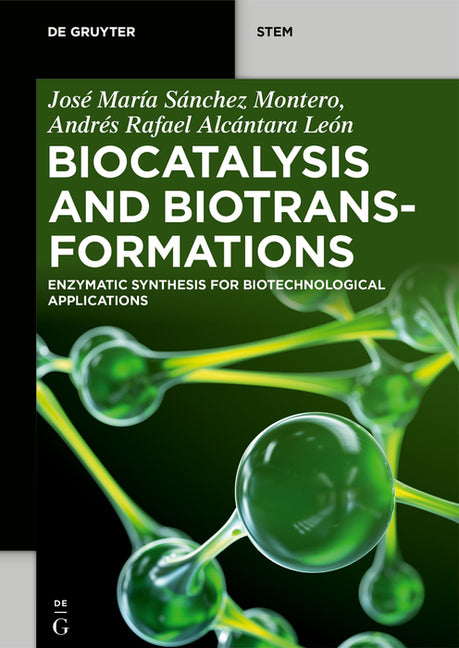 Biocatalysis and Biotransformations: Enzymatic Synthesis for Biotechnological Applications by SÃ¡nchez Montero, JosÃ© MarÃ­a